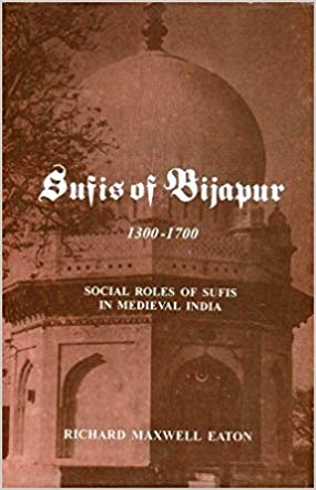 Sufis of Bijapur 1300-1700: Social Roles of Sufis in Medieval India