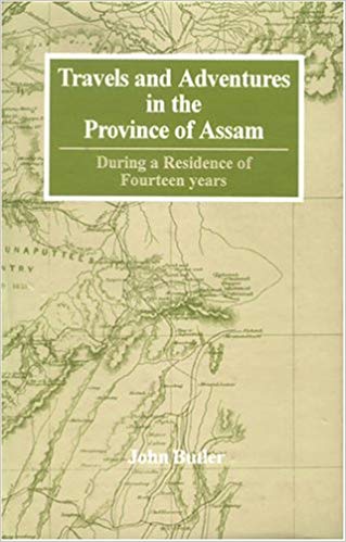 Travels And Adventures In The Province Of Assam, During A Residence Of Fourteen Years