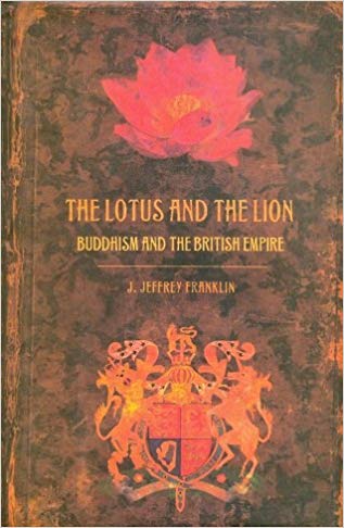The Lotus And The Lion: Buddhism And The British Empire