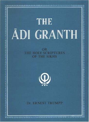 The Adi Granth Or The Holy Scriptures Of The Sikhs
